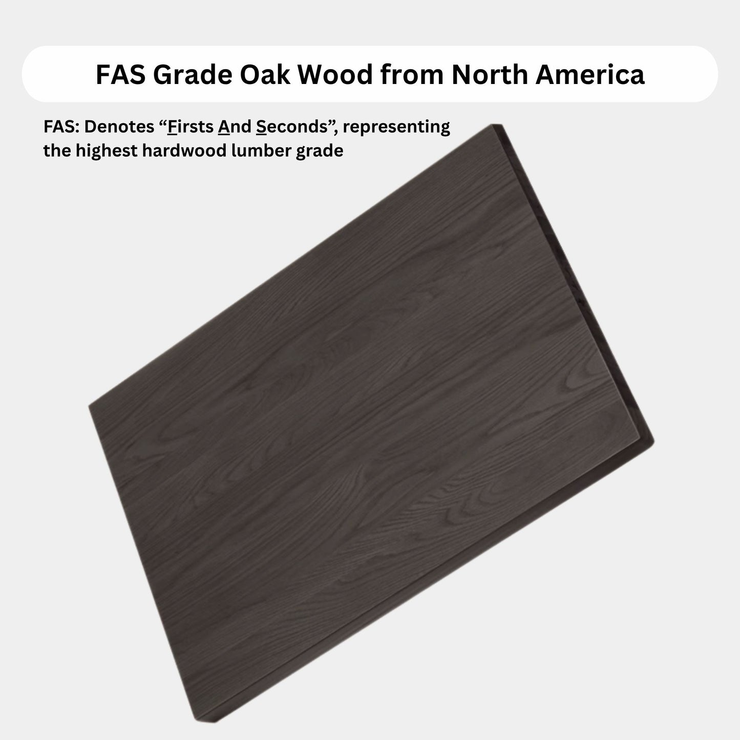 FAS grade oak wood in black finishing