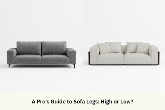 A Pro's Guide to Sofa Legs: High or Low?