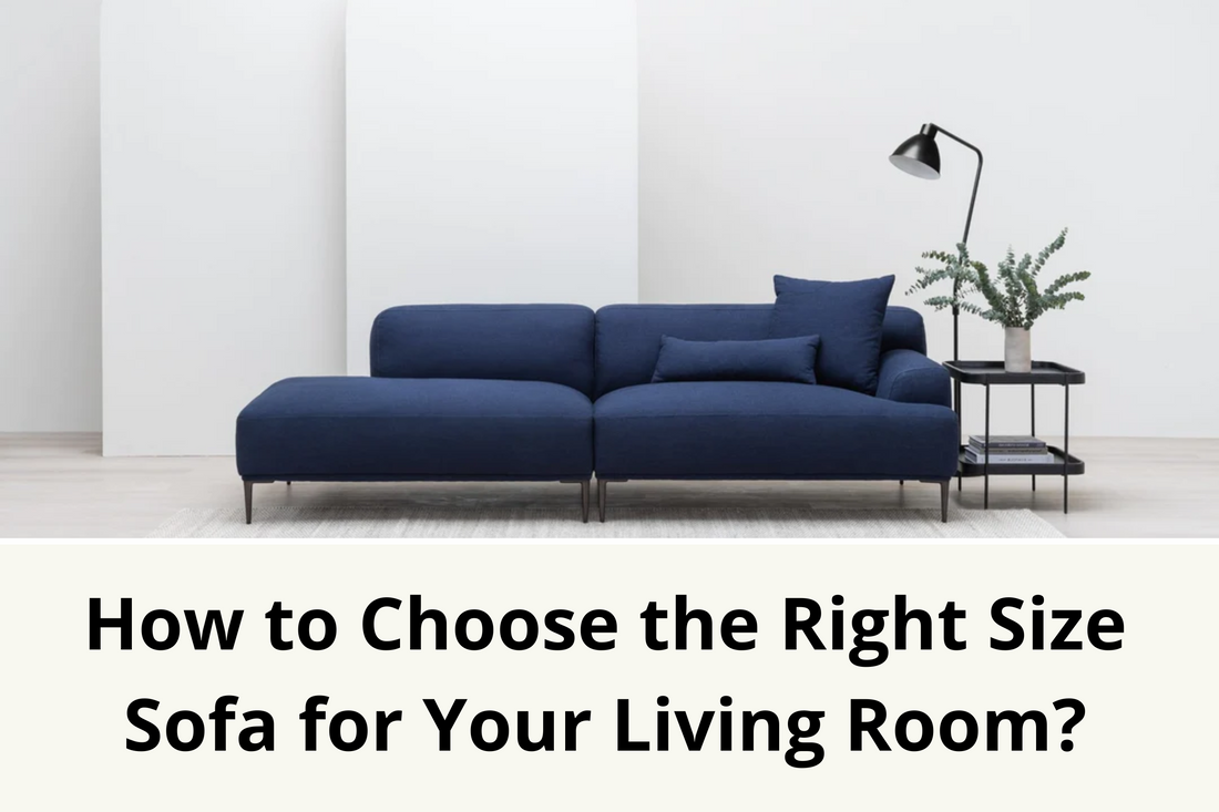 How to Choose the Right Size Sofa for Your Living Room?